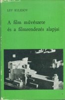 Kulesov, Lev : A film művészete és a filmrendezés alapjai