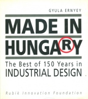 Ernyey Gyula : Made in Hungary - The Best of 150 Years in Industrial Design