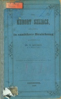 Habermann, B., Dr. (k.k. Badephysicus) : Kurort Szliács - insbesondere in sanitaerer Beziehung