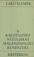 Lakó Elemér : A Kalotaszegi nyelvjárás magánhangzó rendszere