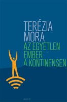 Mora,Terézia : Az egyetlen ember a kontinensen