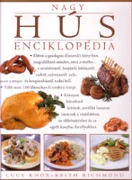 Richmond, Keith -  Knox, Lucy : Nagy húsenciklopédia ... s több mint 100 különleges recept ínyenceknek
