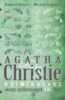 Hadnagy Róbert - Molnár Gabriella : Agatha Christie krimikalauz - avagy gyilkosságok ABC-ben