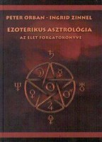Orban, Peter - Ingrid Zinnel : Ezoterikus asztrológia - Az élet forgatókönyve