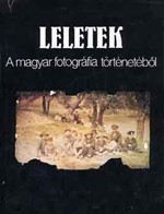 Szilágyi Gábor - Kardos Sándor (vál.) : Leletek - A magyar fotográfia történetéből