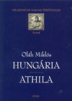 Oláh Miklós : Hungária - Athila