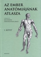 Kiss Ferenc - Szentágothai János : Az ember anatómiájának atlasza 1-2.  - Atlas anatomiae corporis humani 1-2.
