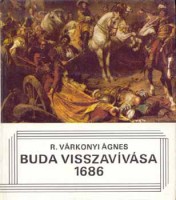 R. Várkonyi Ágnes : Buda visszavívása 1686