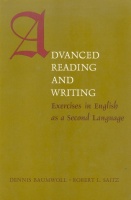 Baumwoll, Dennis - Saitz, Robert L. : Advenced Reading and Writing - Exercises in English as a Second Language