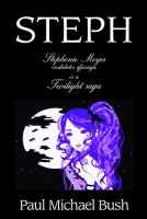 Bush, Paul Michael : Steph - Stephenie Meyer csodálatos ifjúsága és a Twilight saga