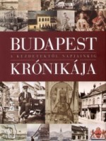 Bart István (szerk.) : Budapest krónikája a kezdetektől napjainkig