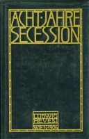 Hevesi, Ludwig. : Acht Jahre Sezession (März 1897 - Juni 1905). Kritik - Polemik - Chronik.