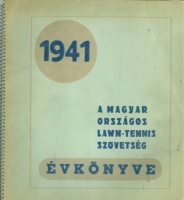 Szelőczey János - Zempléni Antal (szerk.) : A Magyar Országos Lawn-Tennis Szövetség 1941. évi évkönyve