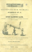 Pisko, F.J. - Kühn Rajmund Lajos (ford.) : Természettan algymnasiumok számára