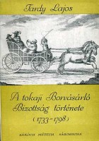 Tardy Lajos : A tokaji Orosz Borvásárló Bizottság története (1733-1798) - Dedikált