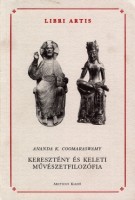 Coomaraswamy, Ananda K. : Keresztény és keleti művészetfilozófia