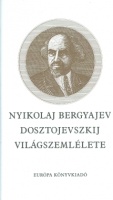 Bergyajev, Nyikolaj    : Dosztojevszkij világszemlélete 