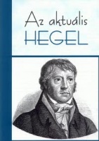Rózsa Erzsébet - Michael Quante (szerk.) : Az aktuális Hegel