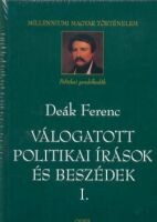 Deák Ferenc : Válogatott politikai írások és beszédek 1825-1873. 1-2. köt.