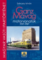 Szécsey István : Ganz-MÁVAG motorvonatok 1959-1987