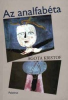 Kristof, Agota : Az analfabéta - Önéletrajzi írások