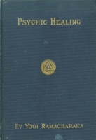 Yogi Ramacharaka : The Science of Psychic Healing