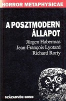 Habermas, Jürgen - Lyotard, Jean-Francois - Rorty, Richard : A posztmodern állapot
