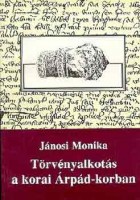 Jánosi Monika : Törvényalkotás a korai Árpád-korban