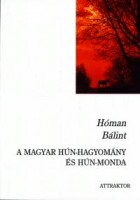 Hóman Bálint : A magyar hún-hagyomány és hún-monda