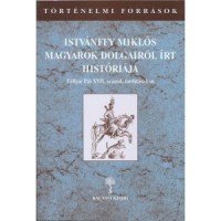 Istvánffy Miklós : Magyarok dolgairól írt históriája