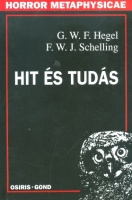 Hegel, G. W. F. - Schelling, F. W. J. : Hit és tudás. Tanulmányok a Kritisches Journal der Philosophieból.