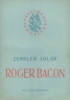 Zemplén Jolán : Roger Bacon (1214-1294)