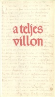 Villon, Francois - Mészöly Dezső : A teljes Villon