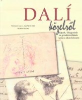 Gala, Fundació - Dalí, Salvador : Dalí közelről. Rajzok, feljegyzések és gondolatváltások kortárs alkotók között