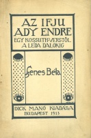 Szenes Béla : Az ifjú Ady Endre - Egy Kossuth-verstől a Léda dalokig