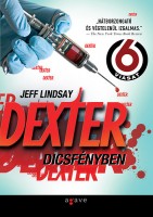 Lindsay, Jeff : Dexter dicsfényben
