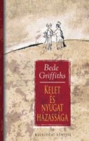 Griffiths, Bede : Kelet és Nyugat házassága