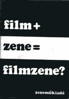 Kenedi János (szerk.) : Film + zene = filmzene? - Írások a filmzenéről
