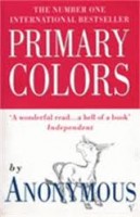 Anonymus [Klein, Joe] : Primary Colors. A Novel of Politics.