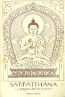 Satipatthána  : A buddhista meditáció szíve. A Buddha Éberség-útján alapuló szellemi gyakorlatok kézikönyve