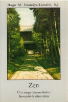 Enomiya-Lassalle, Hugo M. : Zen - Út a megvilágosodáshoz. Bevezető és útmutatás.