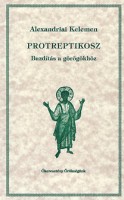 Alexandriai Kelemen : Protreptikosz - Buzdítás a görögökhöz