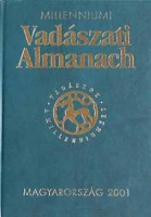 Fáczányi Ödön (szerk.) : Millenniumi vadászati almanach - Magyarország 2001