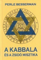 Besserman, Perle : A Kabbala és a zsidó misztika.  Bevezetés a judaizmus misztikus hagyományainak filozófiájába és gyakorlatába