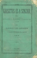 Lorgues, Roselly de [Antoine Françoise Félix]  : Krisztus és a század,  vagy: A tudomány uj bizonyítékai a katholikus hit mellett.