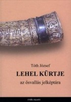 Tóth József : Lehel kürtje - Az ősvallás jelképtára