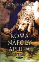 Szinte Gábor : Róma-Nápoly-Apulia titkai