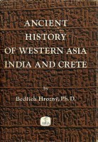 Hrozny, Bedrich : Ancient History of Western Asia, India and Crete
