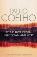 Coelho, Paulo : By the River Piedra I Sat Down and Wept