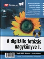 Horváth Annamária (szerk.) : A digitális fotózás nagykönyve I. - CD-vel